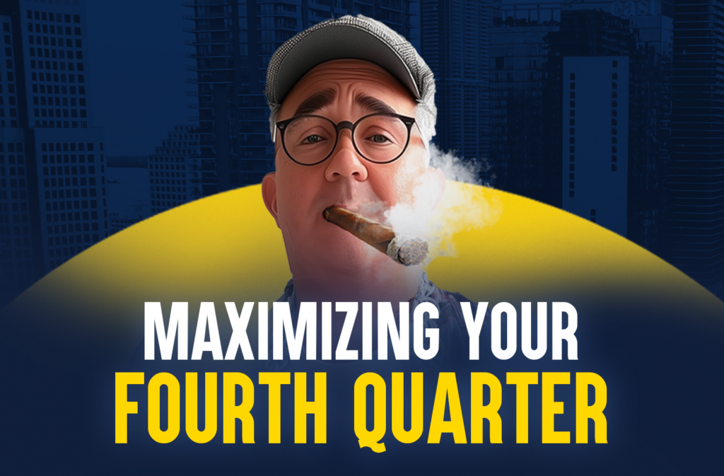 Maximizing Your Fourth Quarter Session 1