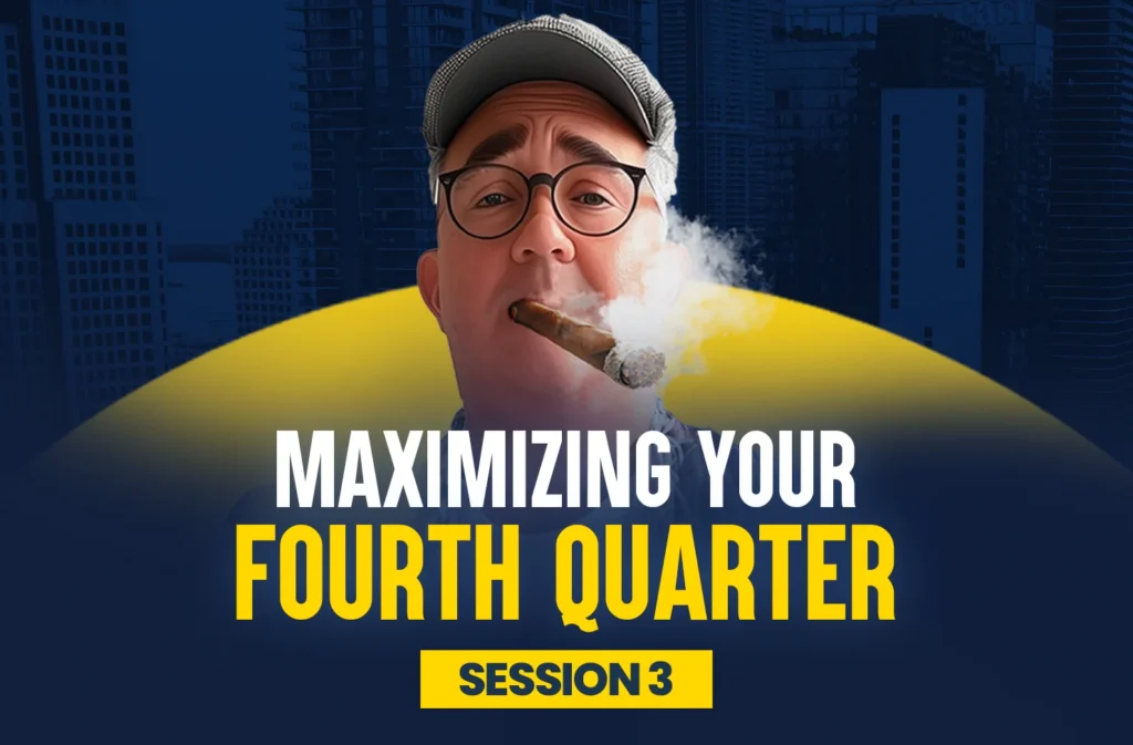 Maximizing Your Fourth Quarter Session 3