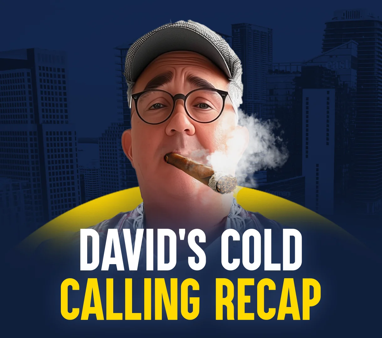 David's Cold Calling Recap