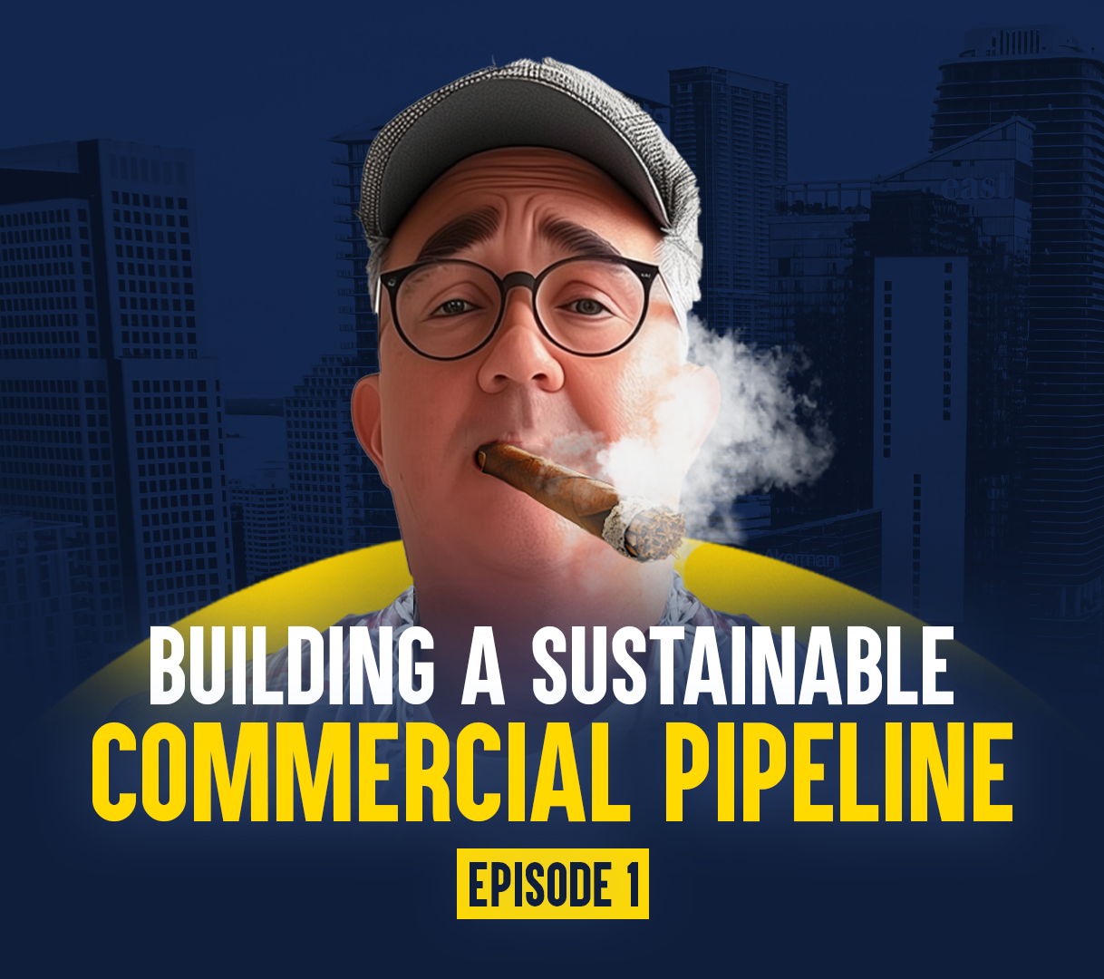 Building a Sustainable Commercial Pipeline Episodes 1