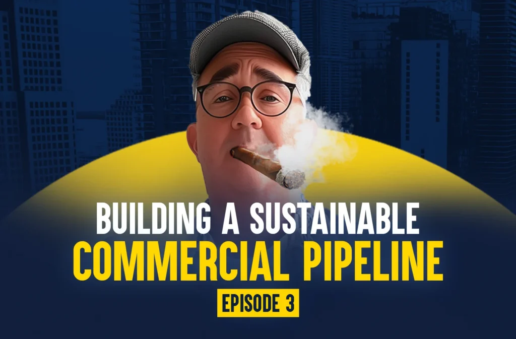 Building a Sustainable Commercial Pipeline Episode 3