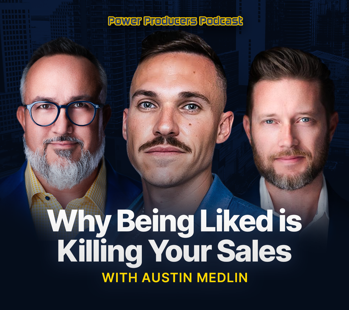 Why Being Liked is Killing Your Sales with Austin Medlin
