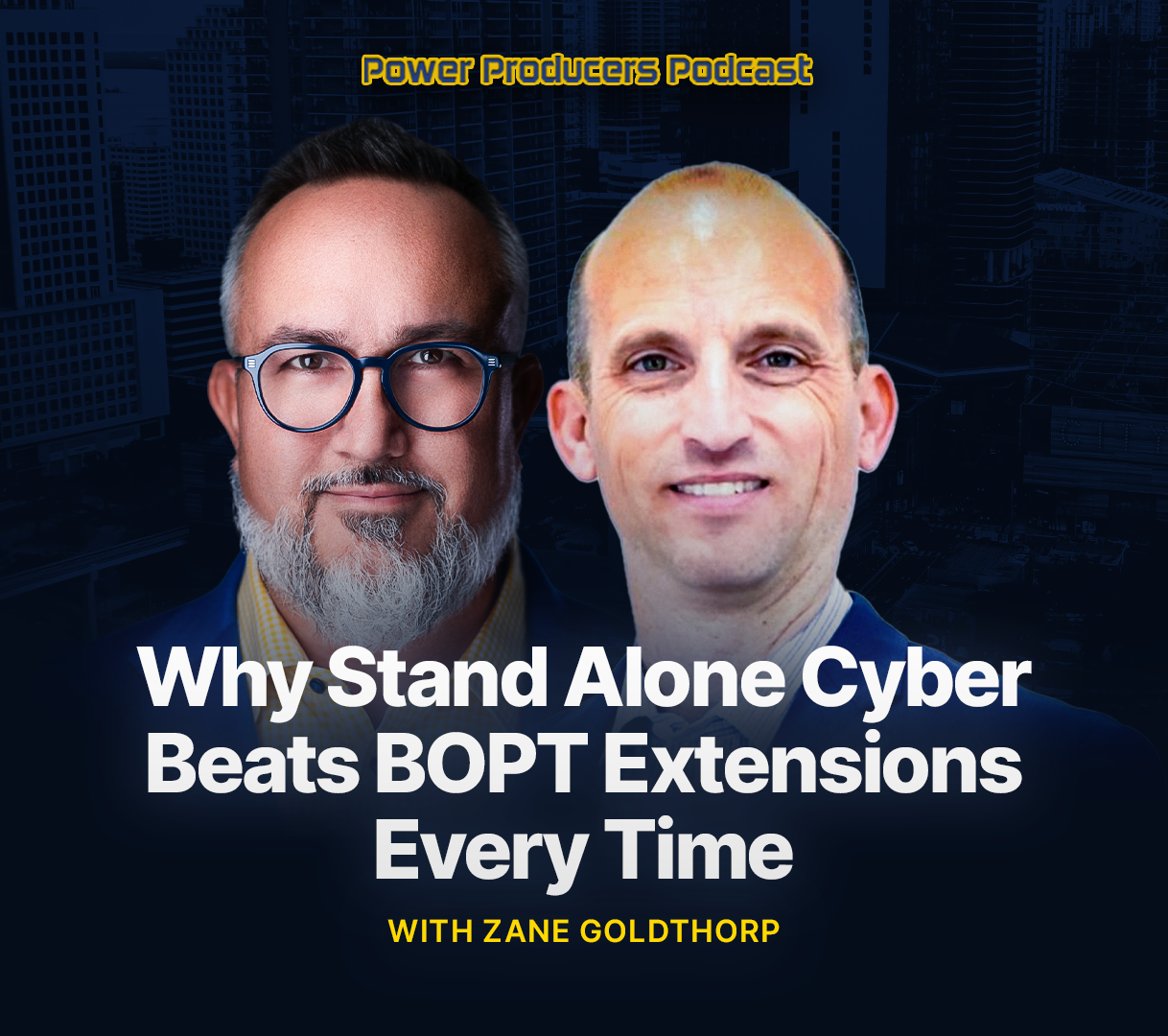 Why Stand Alone Cyber Beats BOPT Extensions Every Time with Zane Goldthorp