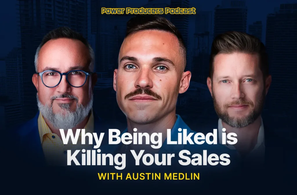 Why Being Liked is Killing Your Sales with Austin Medlin