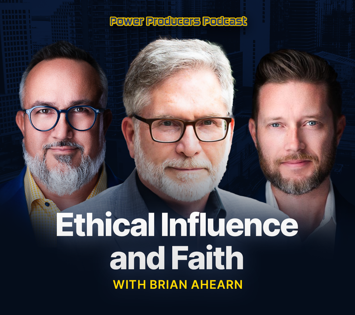 Ethical Influence and Faith with Brian Ahearn