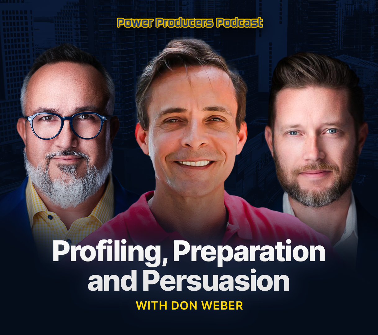 Profiling, Preparation and Persuasion with Don Weber