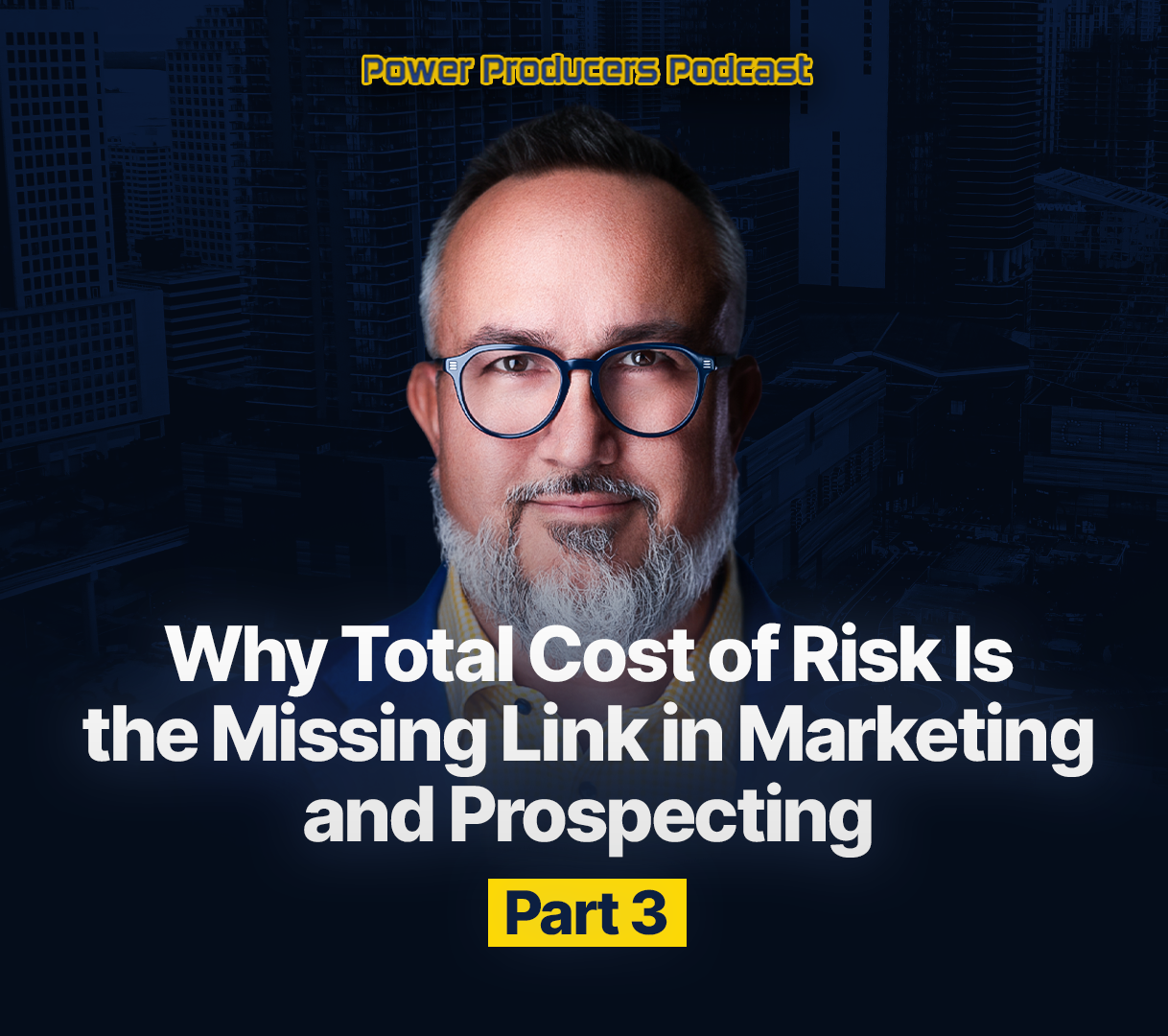 Why Total Cost of Risk Is the Missing Link in Marketing and Prospecting - Part 3