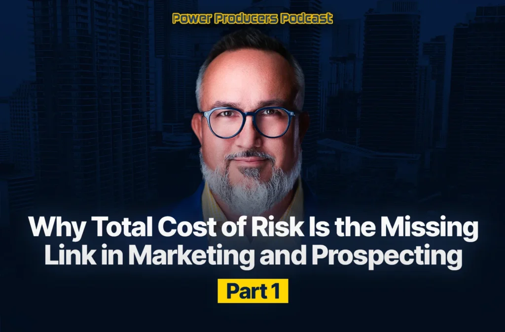 Why Total Cost of Risk Is the Missing Link in Marketing and Prospecting -Part 1