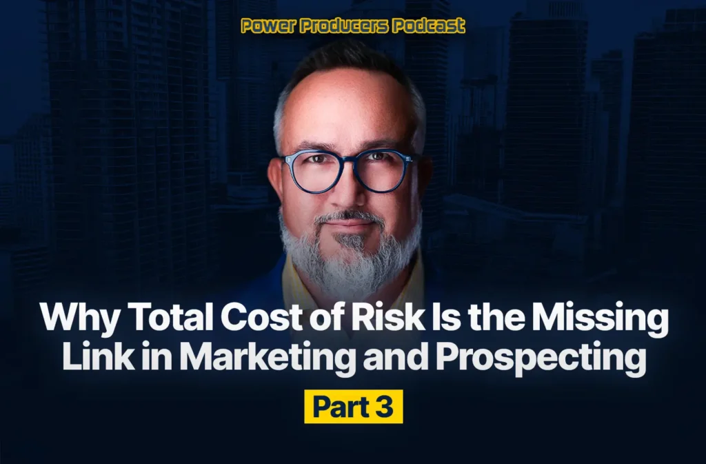 Why Total Cost of Risk Is the Missing Link in Marketing and Prospecting - Part 3