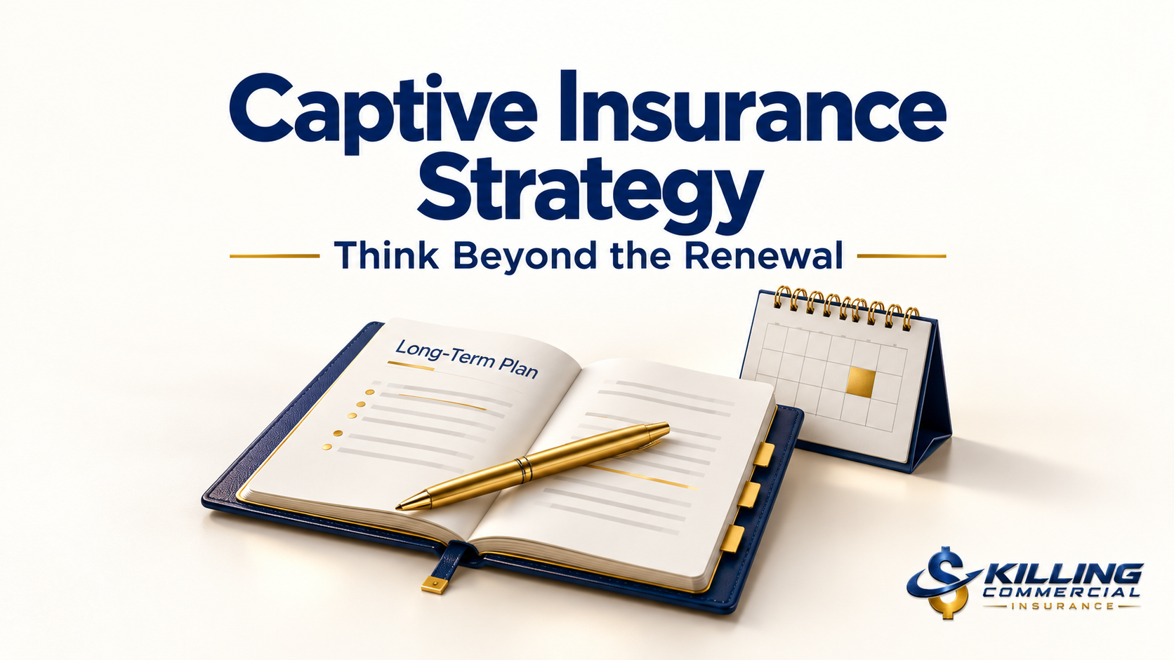 Long-term planning notebook and calendar illustrating a captive insurance strategy beyond renewal.